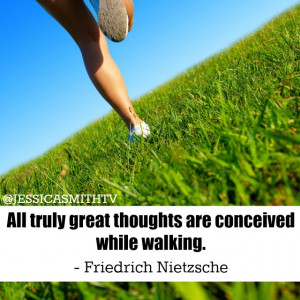All truly great thoughts are conceived while walking Friedrich