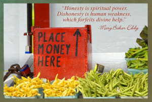 Honesty is spiritual power. Dishonesty is human weakness, which ...