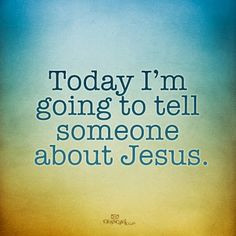 am going to share my testimony with someone about how Jesus saved me ...