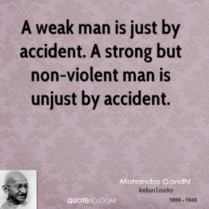 weak man is just by accident. A strong but non-violent man is unjust ...