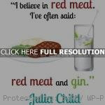 ... quotes, sayings, red meat, believe chef, julia child, quotes, sayings