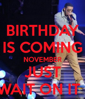 birthday-is-coming-november-just-wait-on-it--2.png