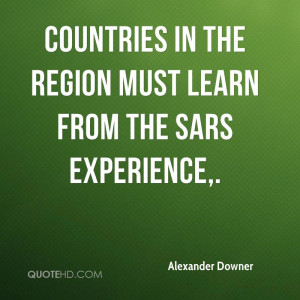 ... In The Region Must Learn From The Sars Experience. - Alexander Downer