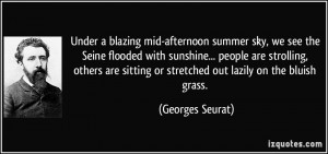 ... sitting or stretched out lazily on the bluish grass. - Georges Seurat