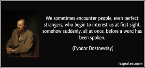 We sometimes encounter people, even perfect strangers, who begin to ...