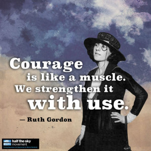 Inspiring words from Ruth Gordon.