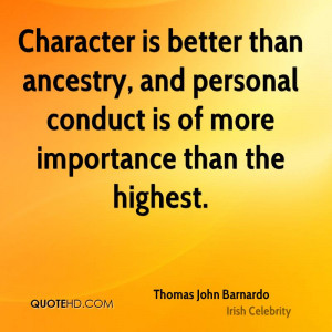 Character is better than ancestry, and personal conduct is of more ...