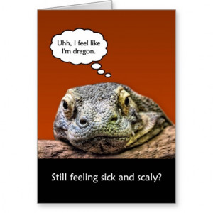 Funny Get Well Soon Still Feeling Sick And Scaly Greeting Card