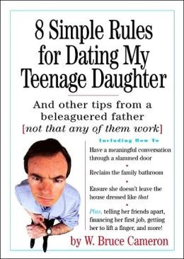 Simple Rules for Dating My Teenage Daughter: And Other Tips from a ...