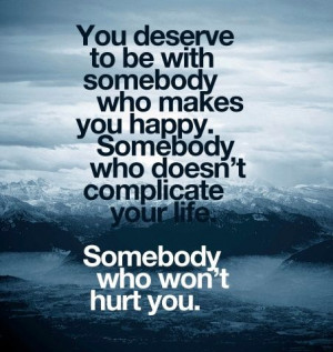 Everybody deserves to be happy :)