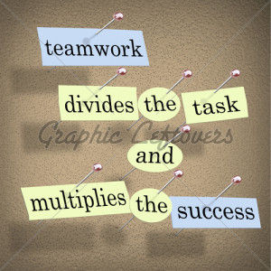 Teamwork Divides The Task And Multiplies The Success
