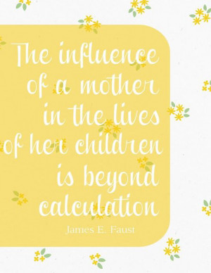 ... the lives of her children is beyond calculation. #quotes #quote #lds