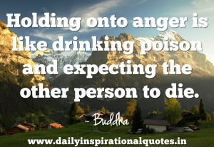 Holding Onto anger is Like Drinking Poison and Expecting the other ...
