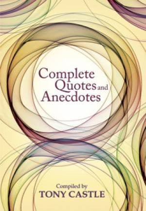 Complete Quotes and Anecdotes