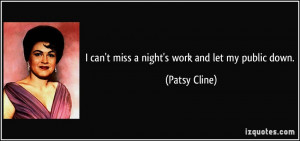 quote-i-can-t-miss-a-night-s-work-and-let-my-public-down-patsy-cline ...