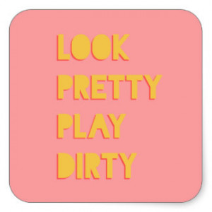 Look Pretty Play Dirty Funny Quote Pink Square Sticker