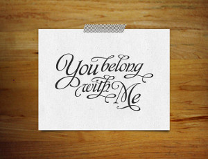 You belong with me, Modern Script Love Quote, Typography Print, Art ...