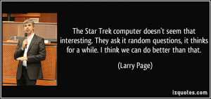 The Star Trek computer doesn't seem that interesting. They ask it ...