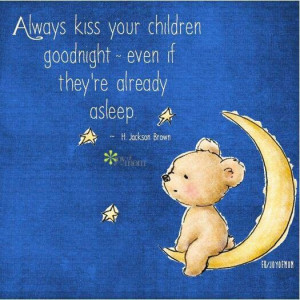 Always kiss kids goodnight