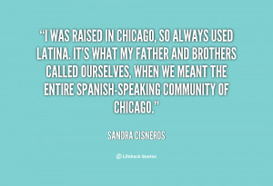 quote-Sandra-Cisneros-i-was-raised-in-chicago-so-always-72021.png