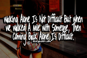 Alone Quotes | Coming Back Alone Is difficult Alone Quotes | Coming ...