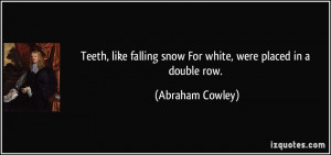 Teeth, like falling snow For white, were placed in a double row ...