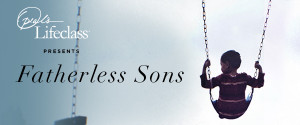 Oprah's Lifeclass presents: Fatherless Sons - Powerfully moving TV