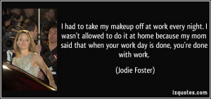 had to take my makeup off at work every night. I wasn't allowed to ...