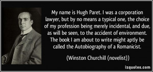 My name is Hugh Paret. I was a corporation lawyer, but by no means a ...