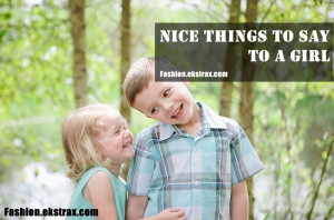 Nice Things To Say To A Girl (2)