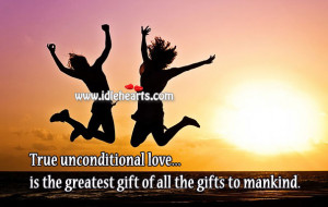 Gift, Gifts, Greatest, Love, Mankind, True, Unconditional Love
