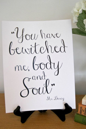 you have bewitched me body and soul. Pride and Prejudice print. jane ...