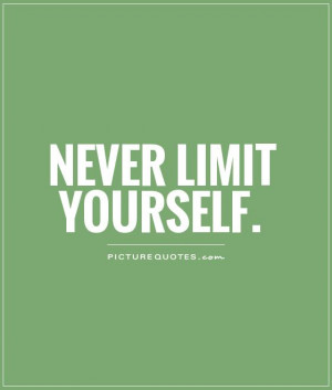 Inspirational Quotes Positive Quotes Inspiring Quotes Limit Quotes