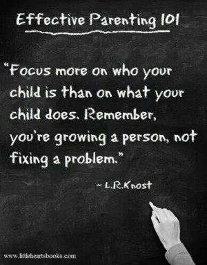 Effective Parenting 101 . Knost quotes