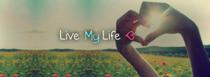 my life quotes facebook coverslove and life quotes facebook covers ...