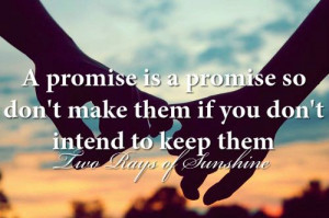 promise is a promise..... Remember all your promises !!!
