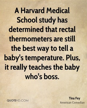 Harvard Medical School study has determined that rectal thermometers ...
