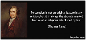 ... marked feature of all religions established by law. - Thomas Paine