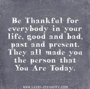 Be Thankful For Everybodyhttp://quotes-4u.tumblr.com/