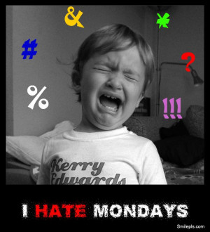 hate Monday quotes | Hate Mondays - At Work Pictures at SmilePls.com