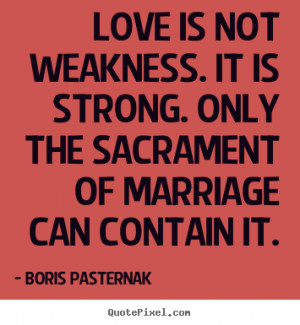 ... quotes - Love is not weakness. it is strong. only.. - Love quote