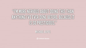 more nervous about doing this than anything I've ever done before ...