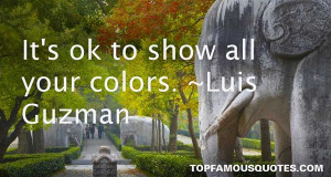 Favorite Luis Guzman Quotes