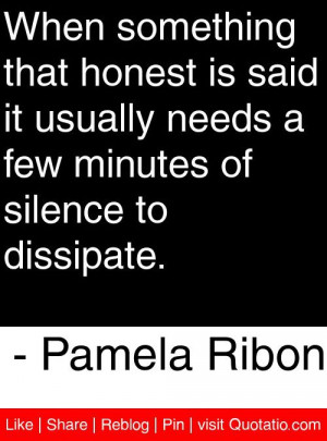 ... minutes of silence to dissipate. - Pamela Ribon #quotes #quotations