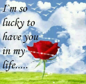 Lucky to have you in my life.....
