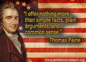 Thomas Paine offers nothing more than simple facts and common sense ...