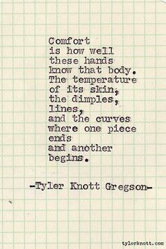 comfort. Tyler Knott More