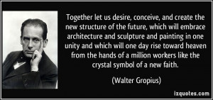 let us desire, conceive, and create the new structure of the future ...