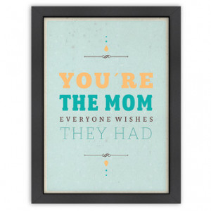 Americanflat-Inspirational-Quotes-Youre-the-Mom-Poster.jpg