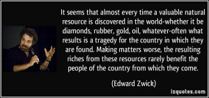 It seems that almost every time a valuable natural resource is ...